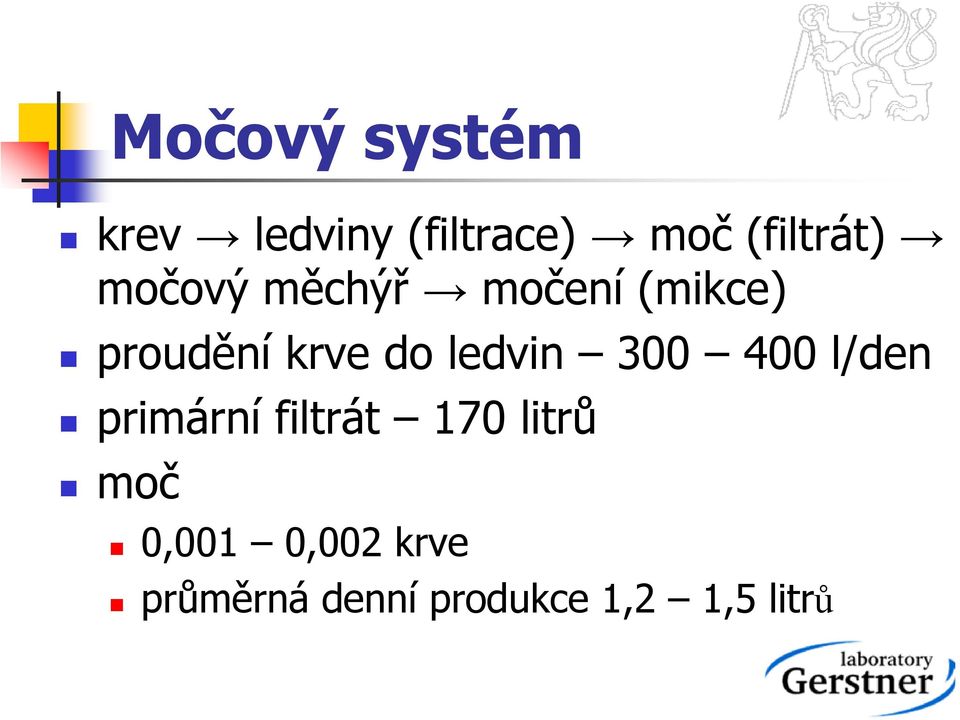 krve do ledvin 300 400 l/den primární filtrát 170