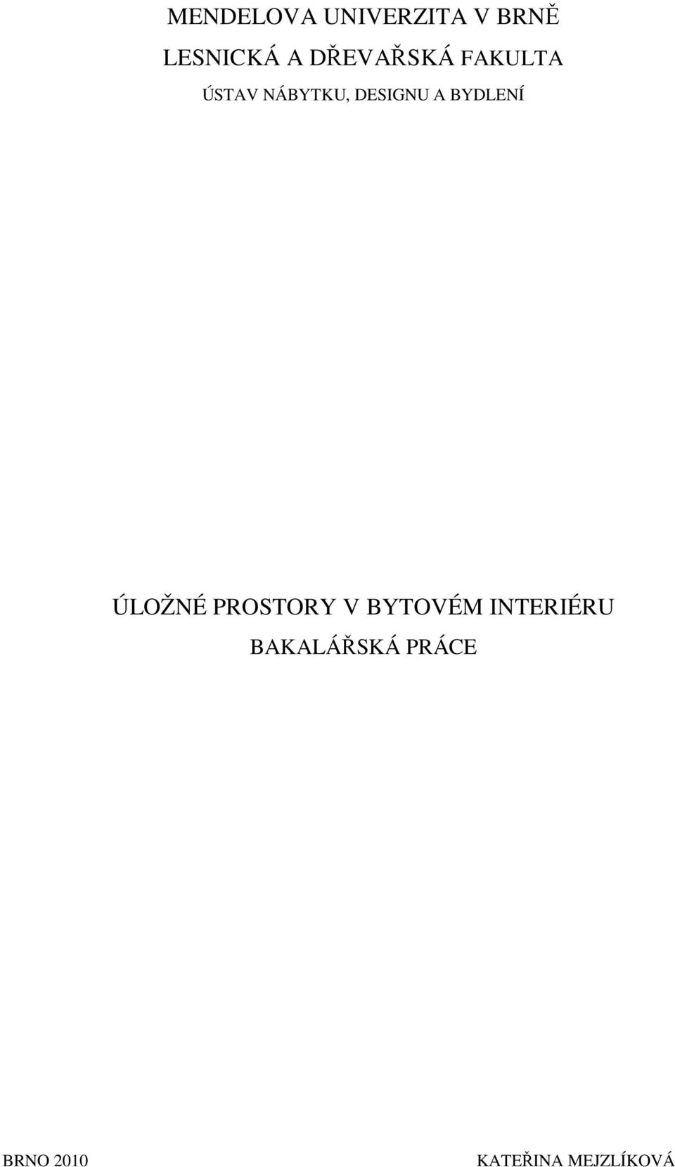 BYDLENÍ ÚLOŽNÉ PROSTORY V BYTOVÉM