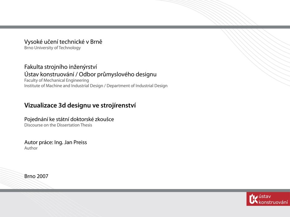 Industrial Design / Department of Industrial Design Vizualizace 3d designu ve strojírenství Pojednání