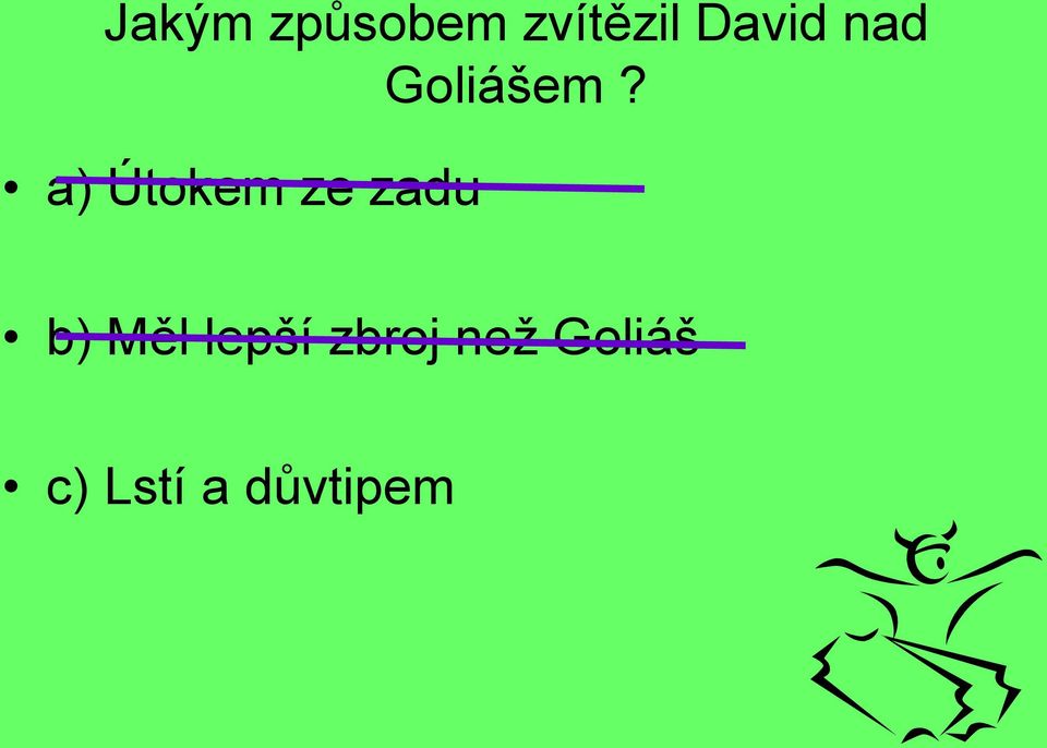 a) Útokem ze zadu b) Měl