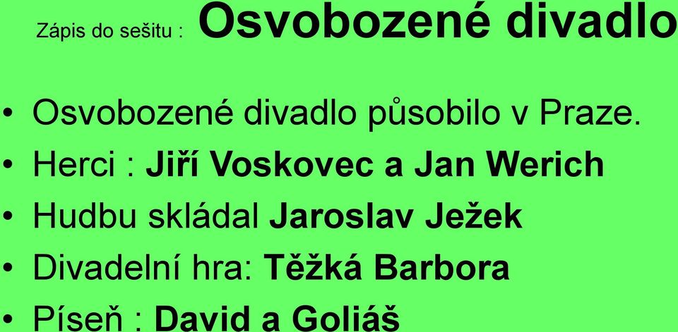 Herci : Jiří Voskovec a Jan Werich Hudbu