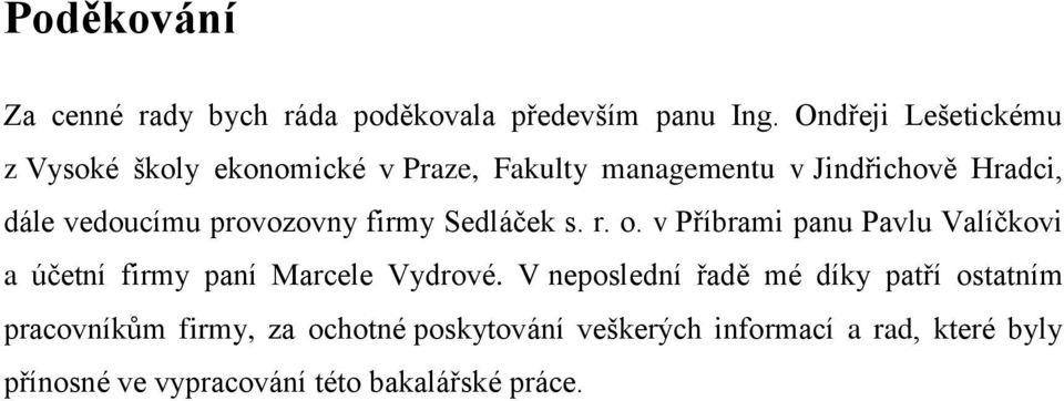 provozovny firmy Sedláček s. r. o. v Příbrami panu Pavlu Valíčkovi a účetní firmy paní Marcele Vydrové.