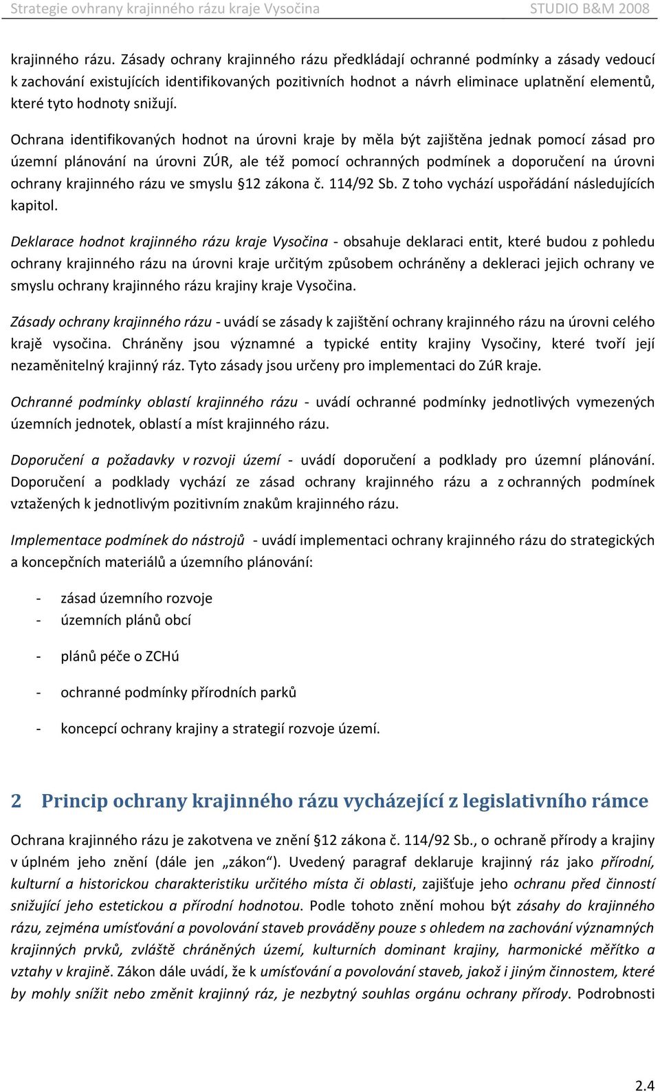 snižují.