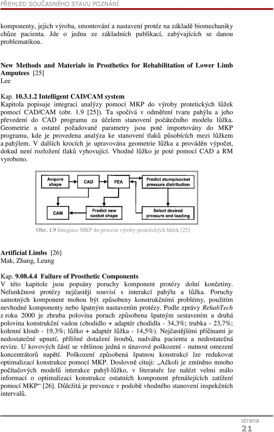 .3.1.2 Intelligent CAD/CAM system Kapitola popisuje integraci analýzy pomocí MKP do výroby protetických lůžek pomocí CAD/CAM (obr. 1.9 [25]).