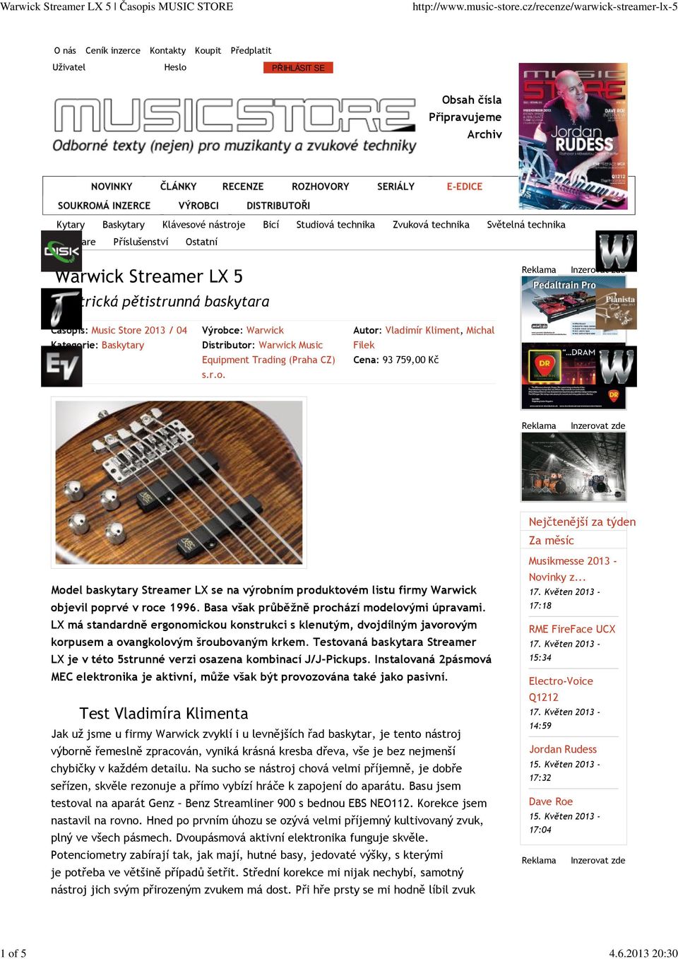 technika Software Příslušenství Ostatní Elektrická pětistrunná baskytara Reklama Inzerovat zde Časopis: Music Store 213 / 4 Kategorie: Baskytary Výrobce: Warwick Distributor: Warwick Music Equipment