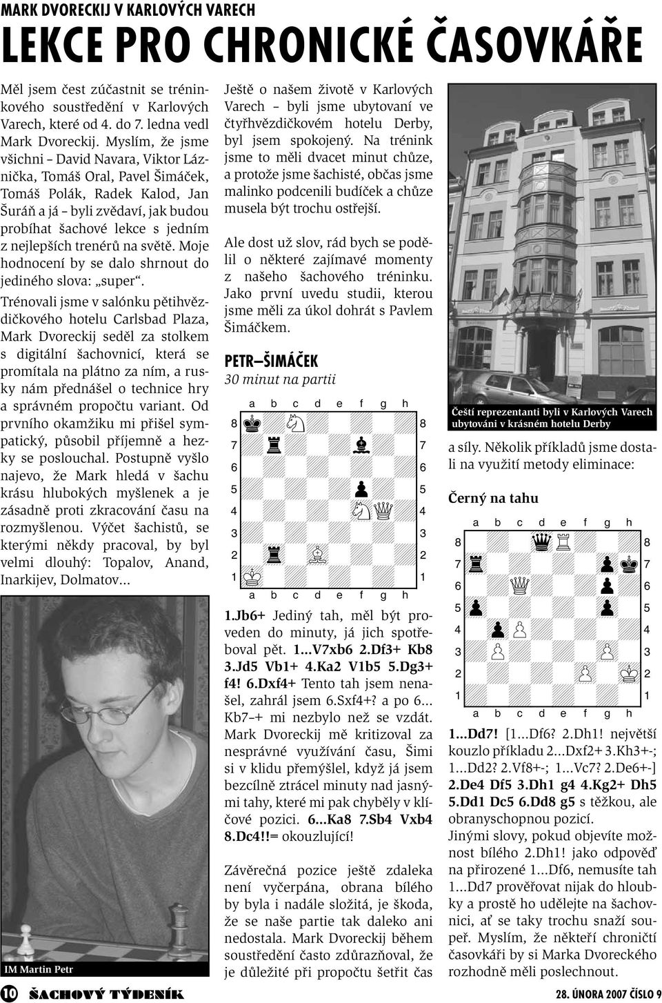 na světě. Moje hodnocení by se dalo shrnout do jediného slova: super.