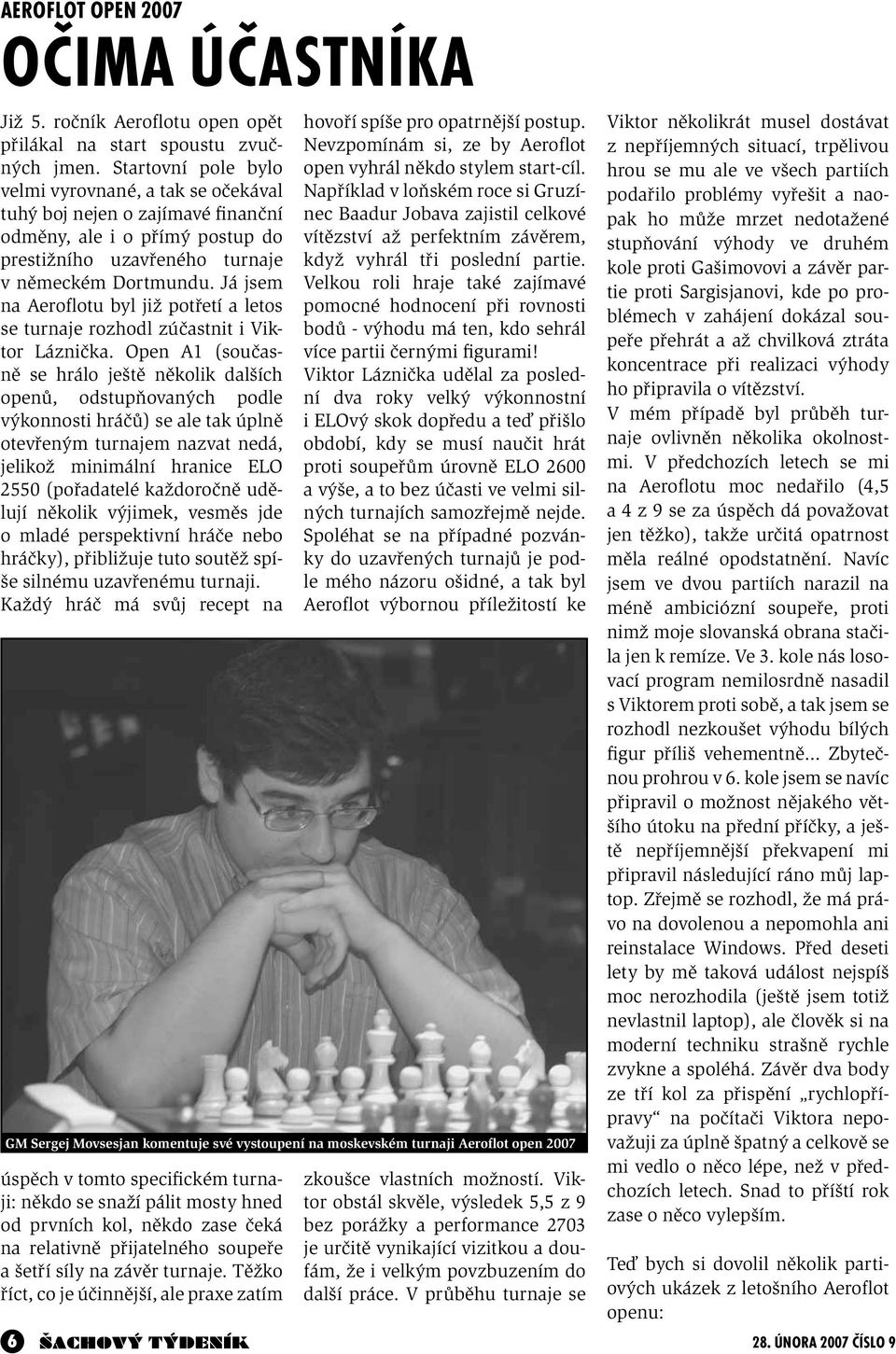 Já jsem na Aeroflotu byl již potřetí a letos se turnaje rozhodl zúčastnit i Viktor Láznička.
