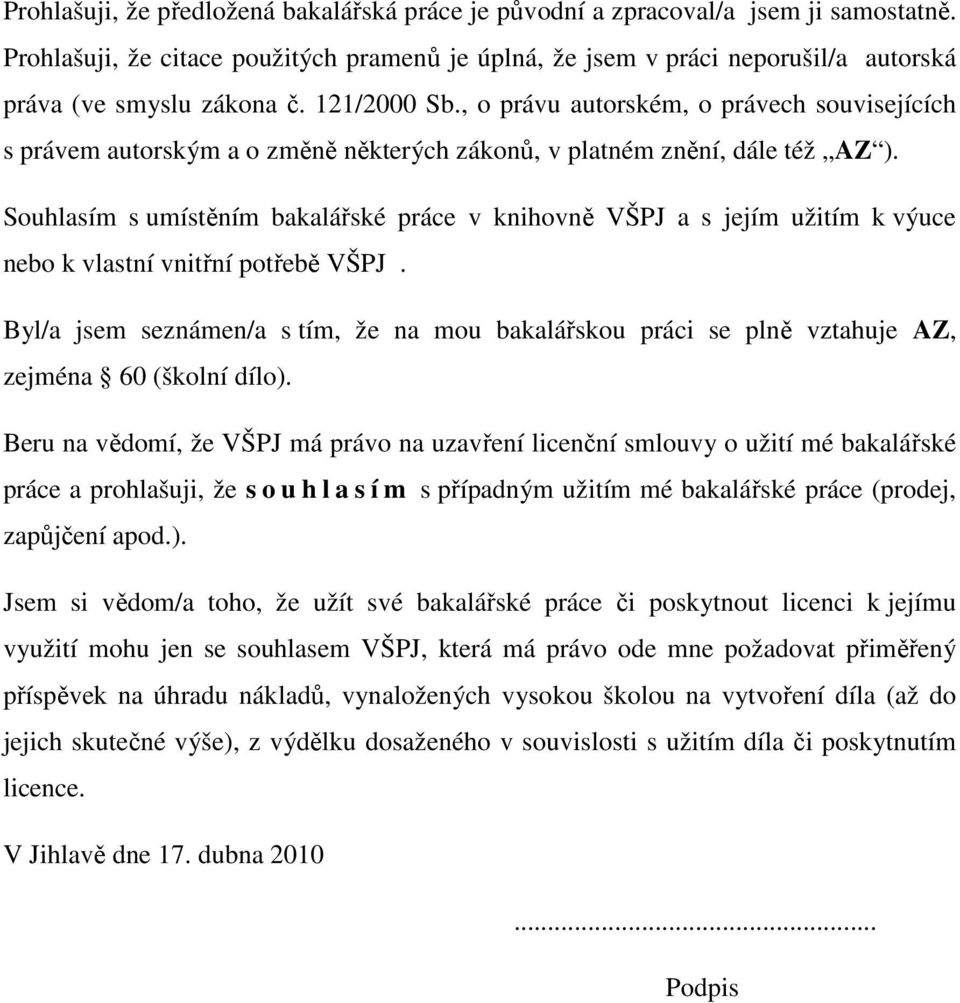 , o právu autorském, o právech souvisejících s právem autorským a o změně některých zákonů, v platném znění, dále též AZ ).