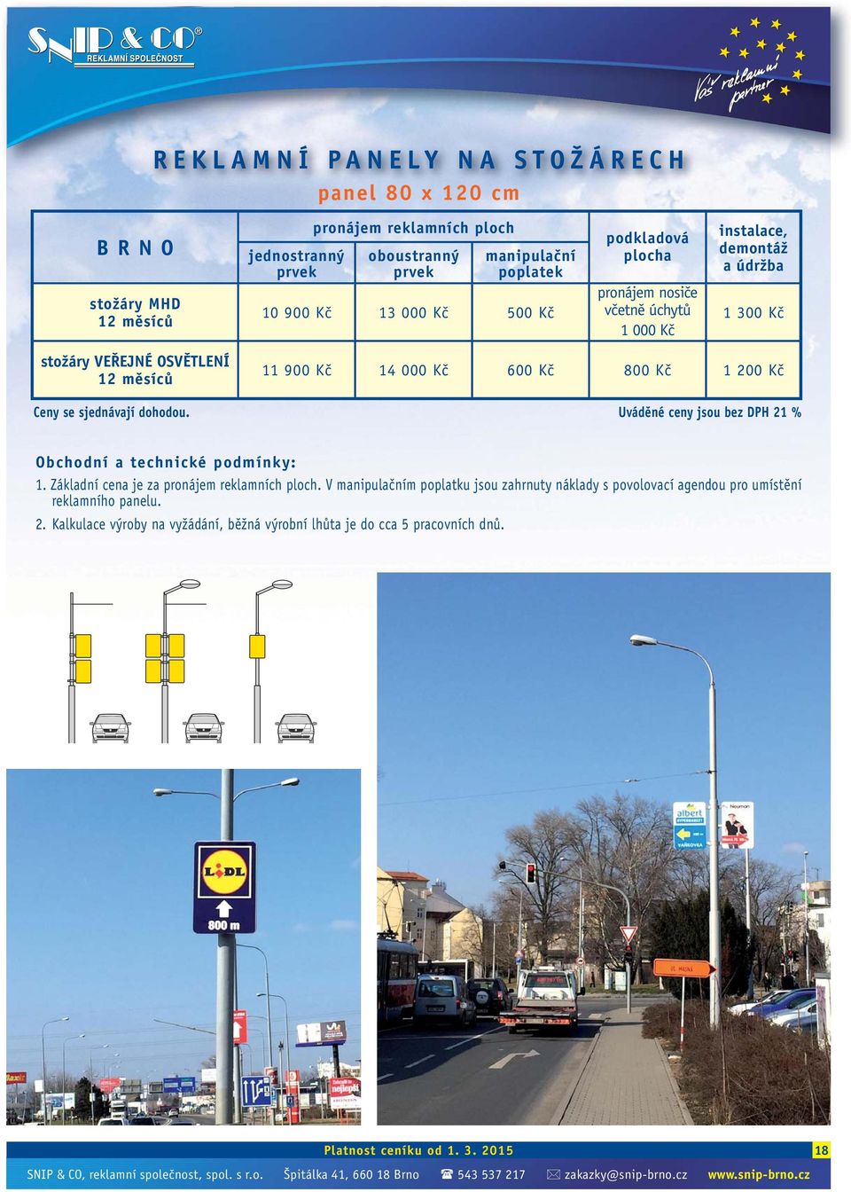 OSVĚTLENÍ 12 měsíců 11 900 Kč 14 000 Kč 600 Kč 800 Kč 1 200 Kč 1. Základní cena je za.