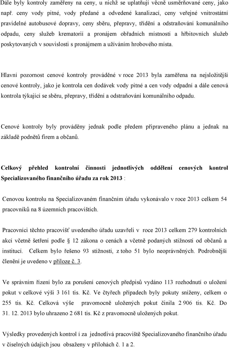 pronájem obřadních místností a hřbitovních služeb poskytovaných v souvislosti s pronájmem a užíváním hrobového místa.