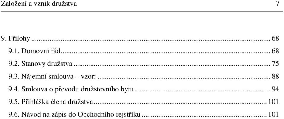 .. 88 9.4. Smlouva o převodu družstevního bytu... 94 9.5.
