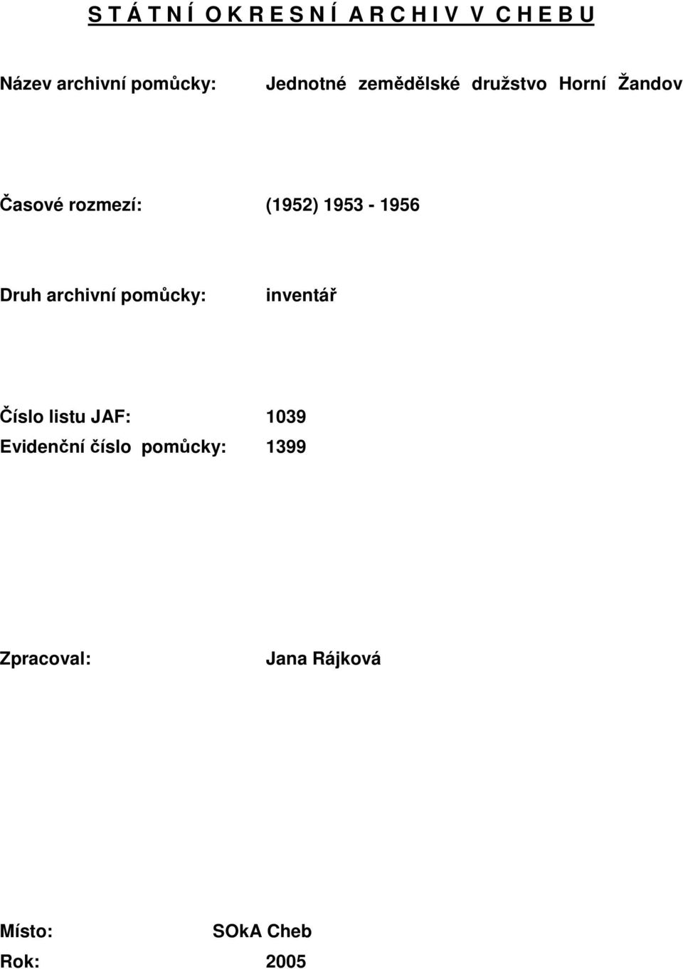 (1952) 1953-1956 Druh archivní pomůcky: inventář Číslo listu JAF: 1039