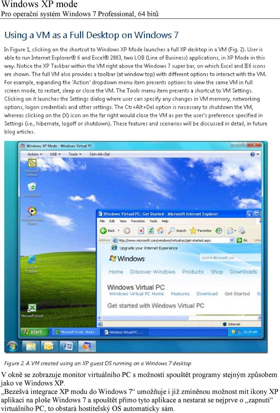 Bezešvá integrace XP modu do Windows 7 umožňuje i již zmíněnou možnost mít ikony XP