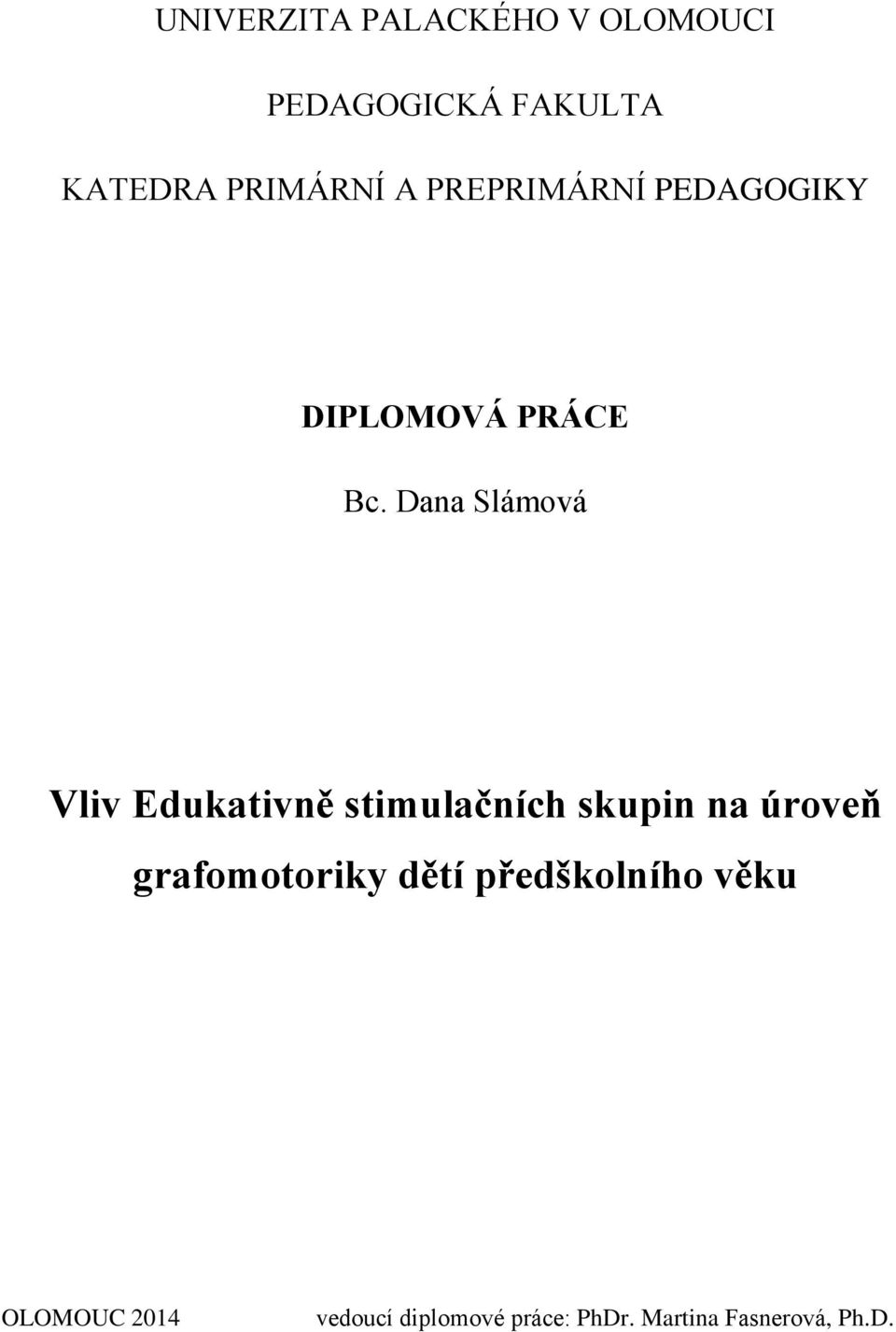 Dana Slámová Vliv Edukativně stimulačních skupin na úroveň