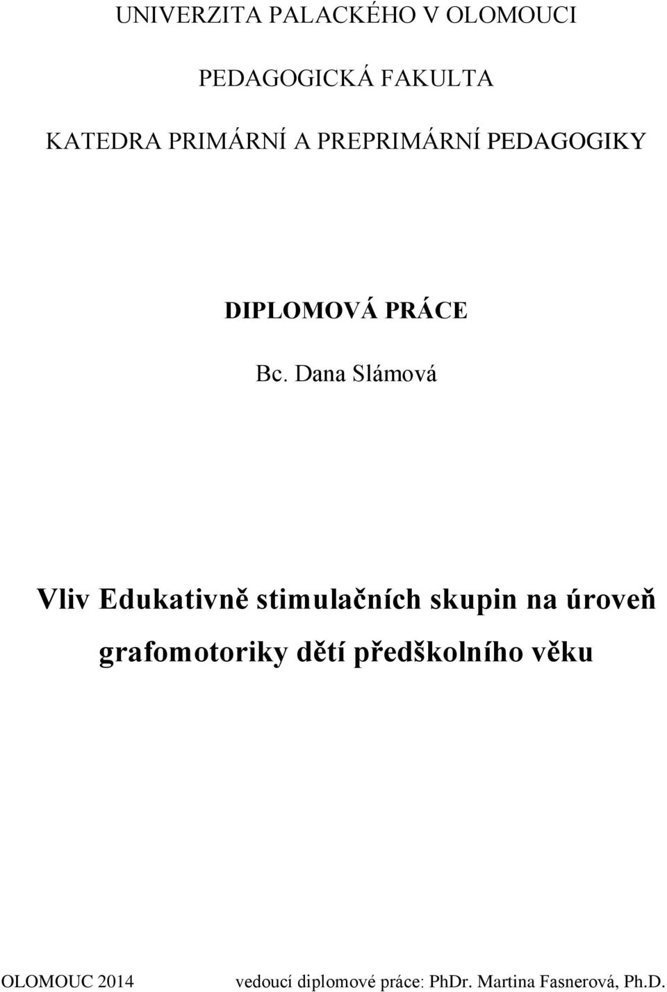 Dana Slámová Vliv Edukativně stimulačních skupin na úroveň