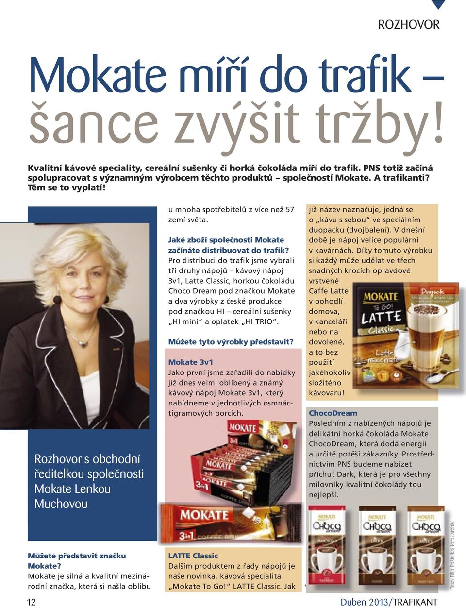 Rozhovor s obchodní ředitelkou společnosti Mokate Lenkou Muchovou u mnoha spotřebitelů z více než 57 zemí světa. Jaké zboží společnosti Mokate začínáte distribuovat do trafik?