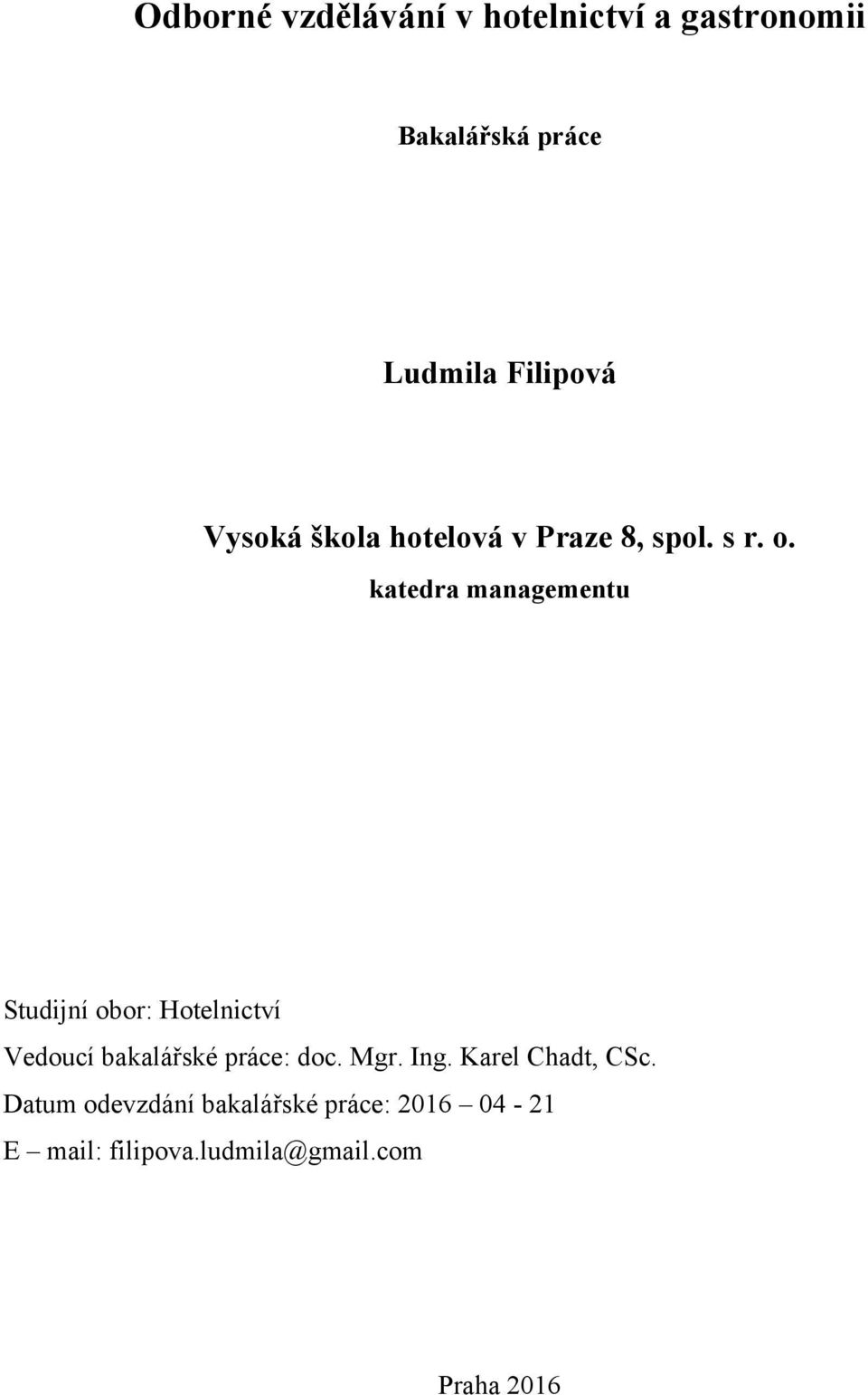 katedra managementu Studijní obor: Hotelnictví Vedoucí bakalářské práce: doc.