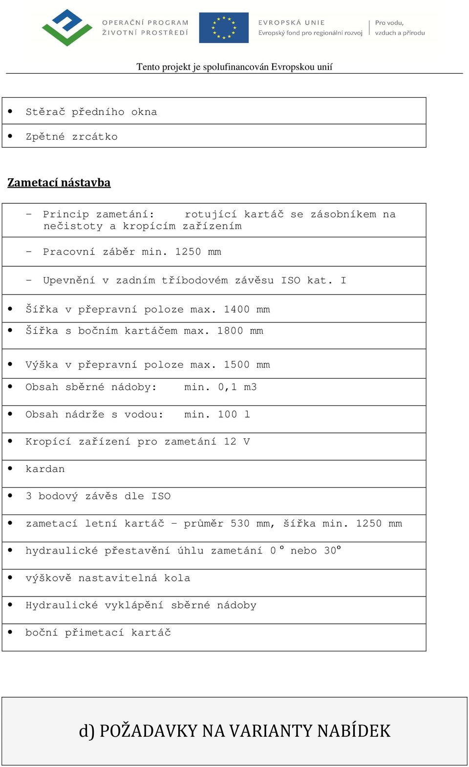 1500 mm Obsah sběrné nádoby: min. 0,1 m3 Obsah nádrže s vodou: min.