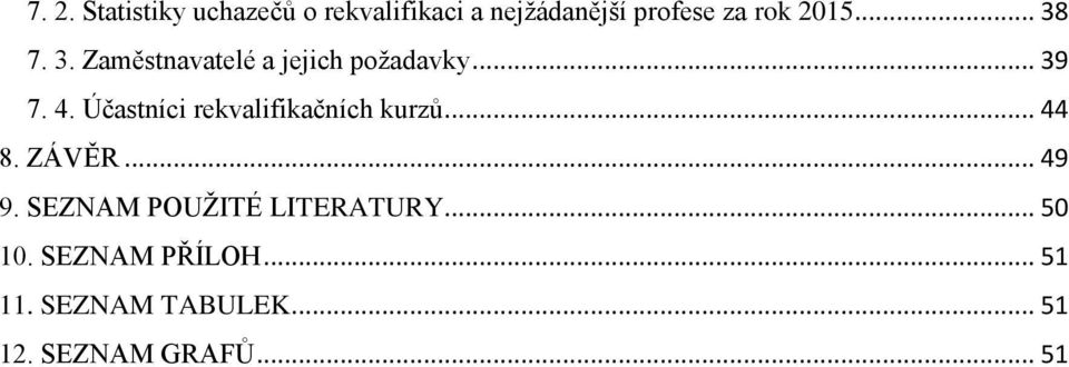 Účastníci rekvalifikačních kurzů... 44 8. ZÁVĚR... 49 9.