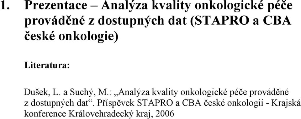 : Analýza kvality onkologické péče prováděné z dostupných dat.