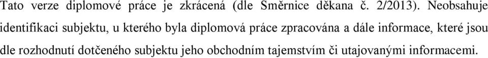 Neobsahuje identifikaci subjektu, u kterého byla diplomová práce