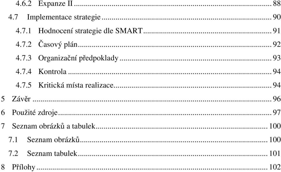 7.5 Kritická místa realizace... 94 5 Závěr... 96 6 Použité zdroje.