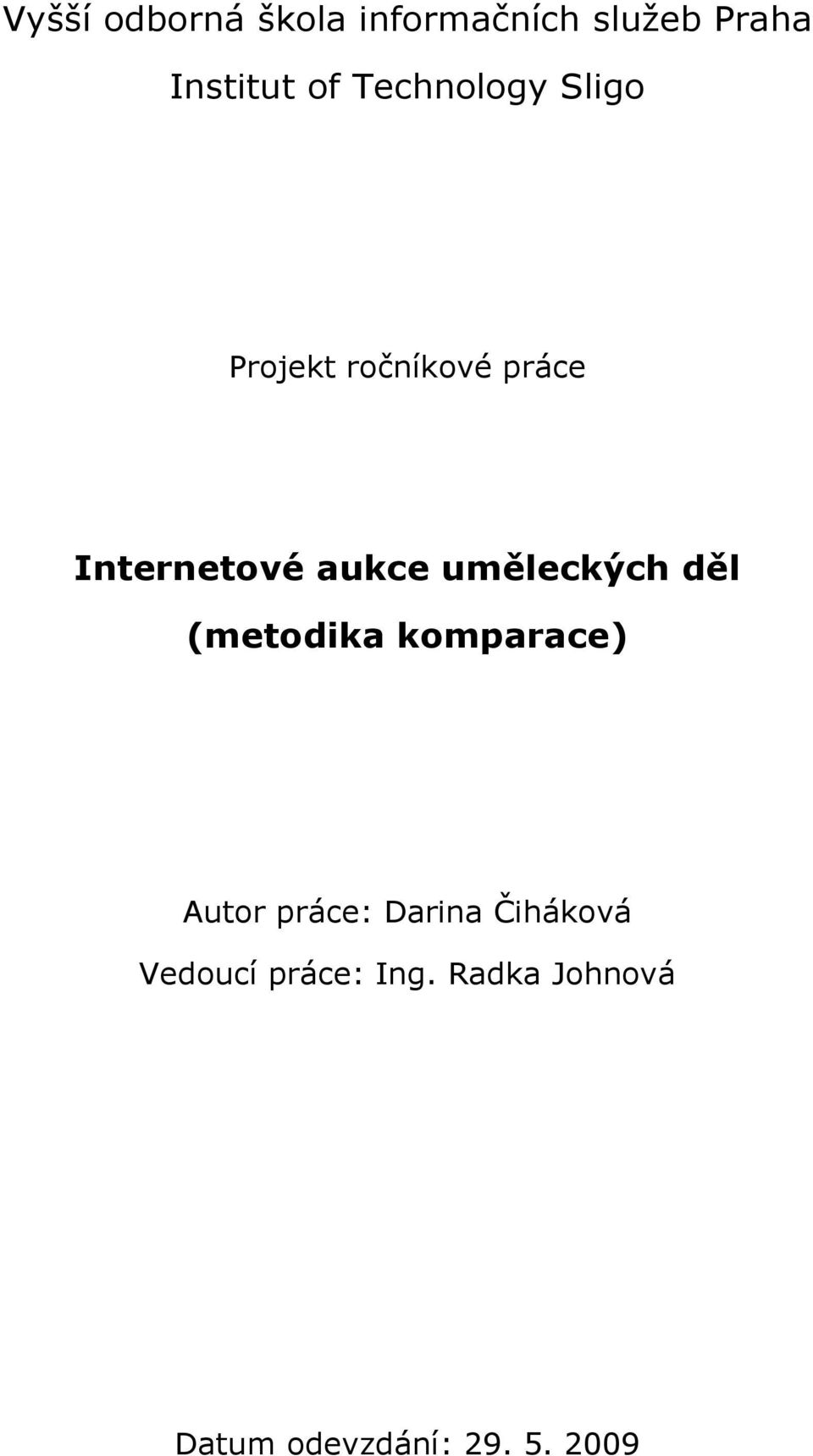 uměleckých děl (metodika komparace) Autor práce: Darina