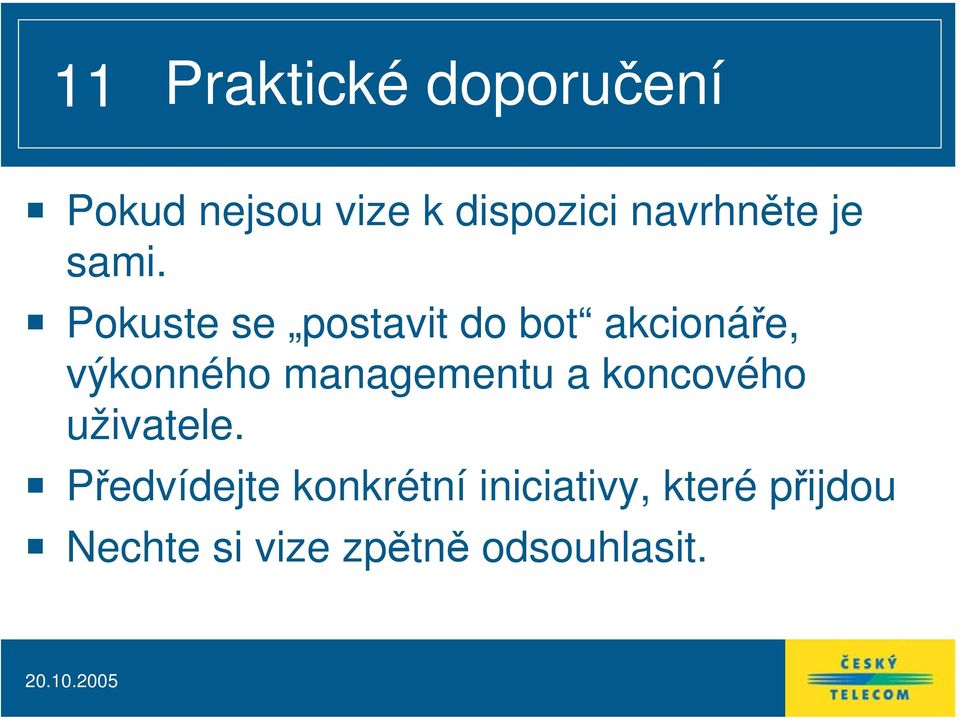 Pokuste se postavit do bot akcionáře, výkonného managementu