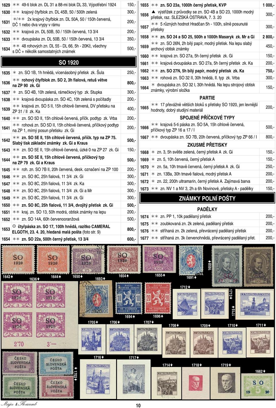 DL 50B, 50 / 150h červená, 13 3/4 350,- 1636 rohový čtyřblok zn. SO 2, 3h fi alová, retuš větve na ZP 90 zk. Gi 1635 zn. SO 1B, 1h hnědá, vícenásobný přetisk zk. Šula 1637 zn.