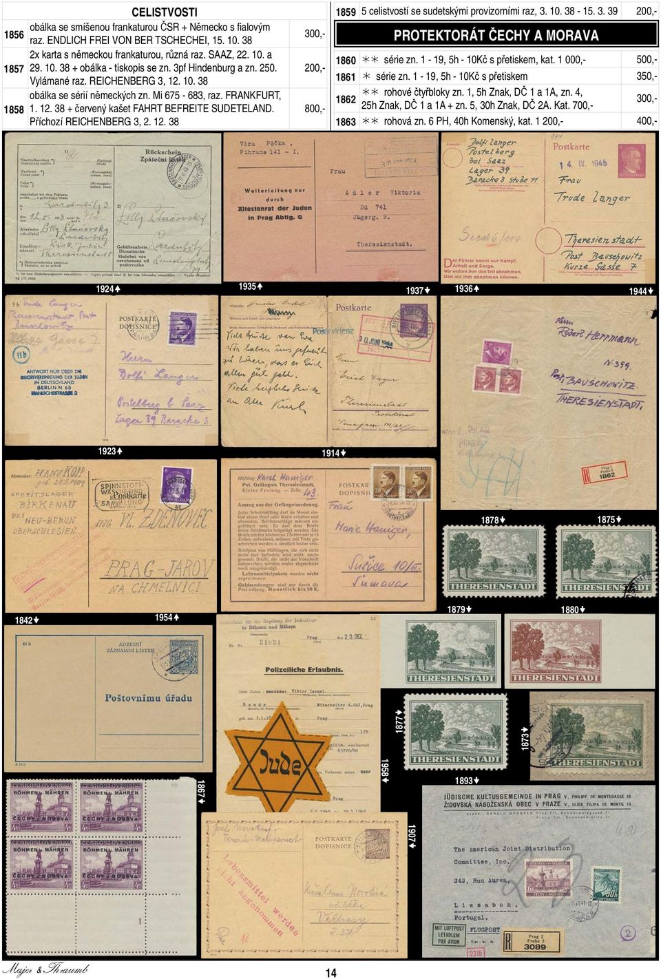 Příchozí REICHENBERG 3, 2. 12. 38 1859 5 celistvostí se sudetskými provizorními raz, 3. 10. 38-15. 3. 39 PROTEKTORÁT ČECHY A MORAVA 1860 série zn. 1-19, 5h - 10Kč s přetiskem, kat. 1861 série zn.