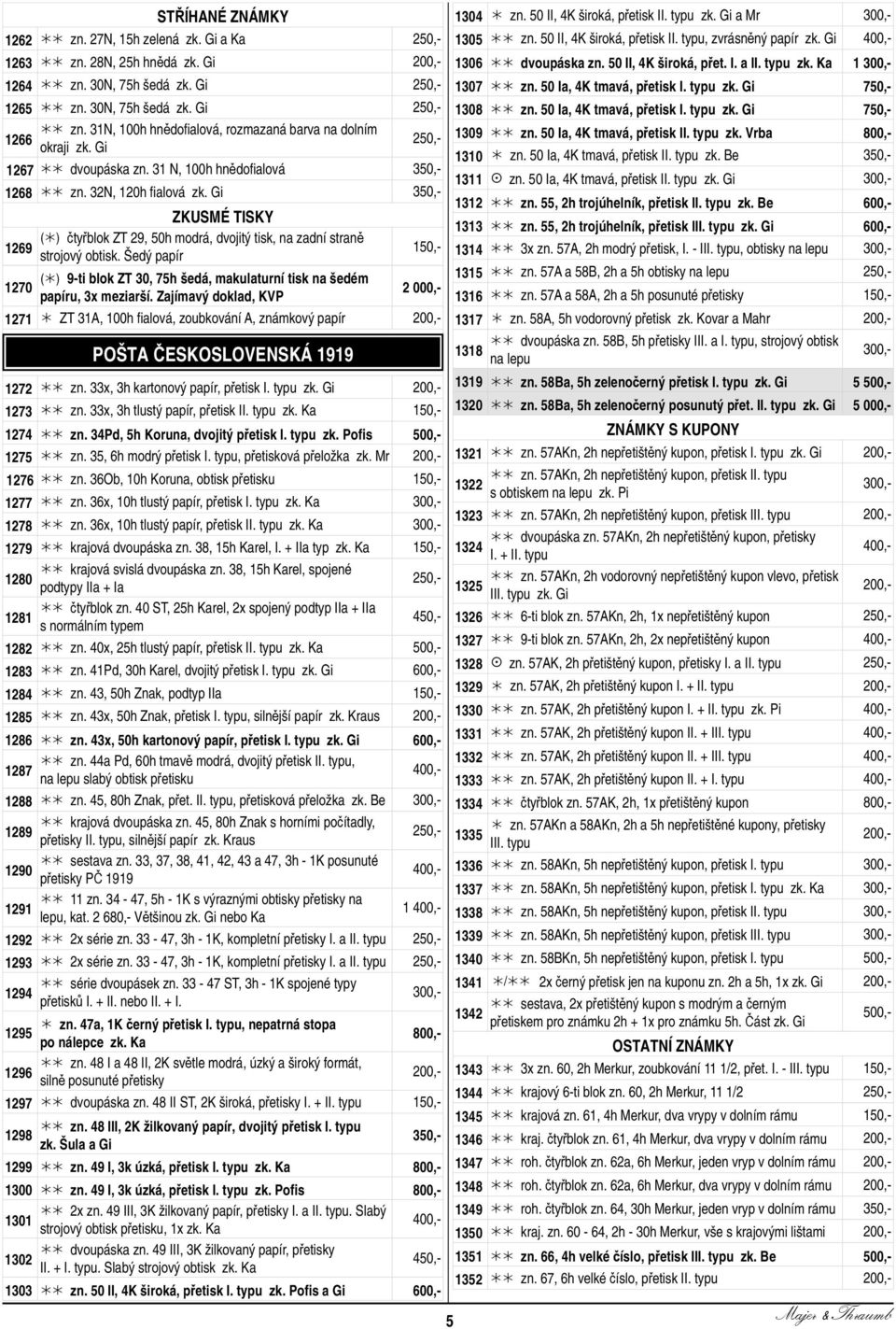 31 N, 100h hnědofi alová 350,- ZKUSMÉ TISKY ( ) čtyřblok ZT 29, 50h modrá, dvojitý tisk, na zadní straně 1269 strojový obtisk. Šedý papír 1268 zn. 32N, 120h fi alová zk.