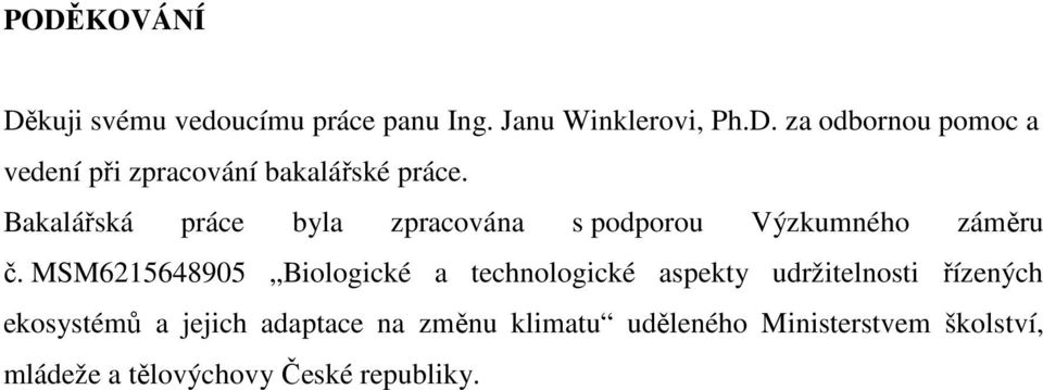 MSM6215648905 Biologické a technologické aspekty udržitelnosti řízených ekosystémů a jejich