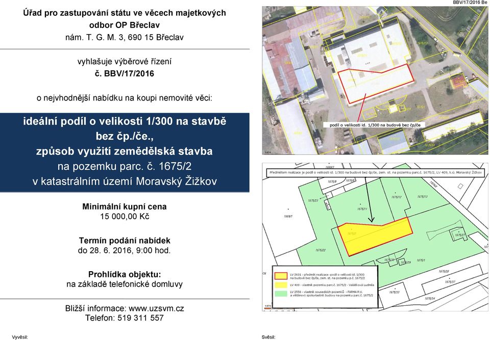 BBV/17/2016 o nejvhodn jší nabídku na koupi nemovité v ci: ideální podíl o velikosti 1/300 na stavb bez p./ e.