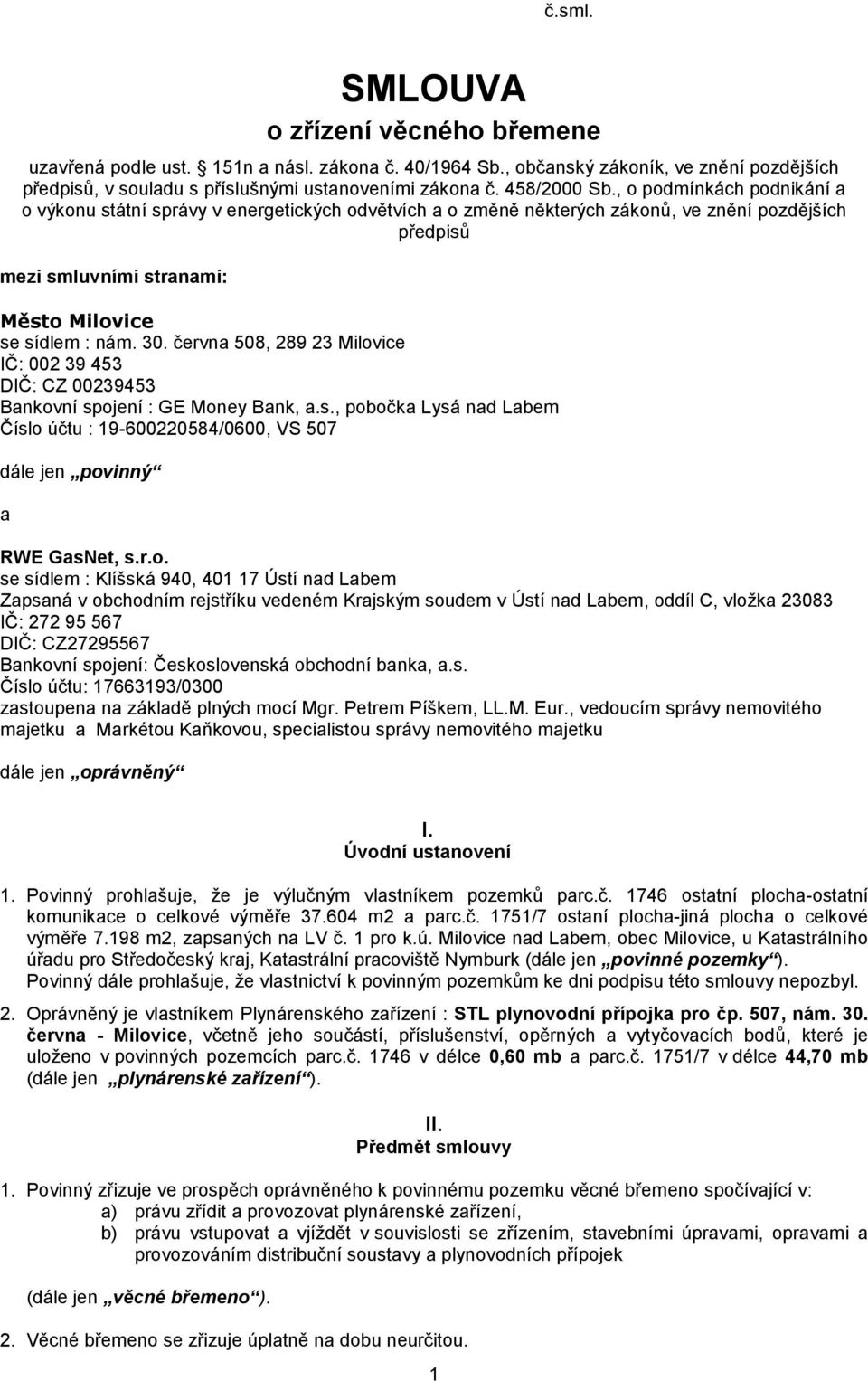 , o podmínkách podnikání a o výkonu státní správy v energetických odvětvích a o změně některých zákonů, ve znění pozdějších předpisů mezi smluvními stranami: Město Milovice se sídlem : nám. 30.