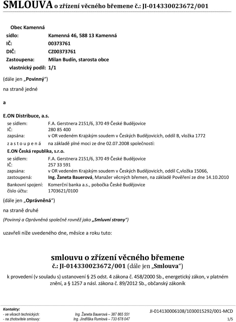 2008 společností: E.ON Česká republika, s.r.o. se sídlem: F.A.