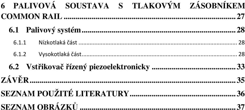 ..28 6.2 Vstřikovač řízený piezoelektronicky...33 ZÁVĚR.