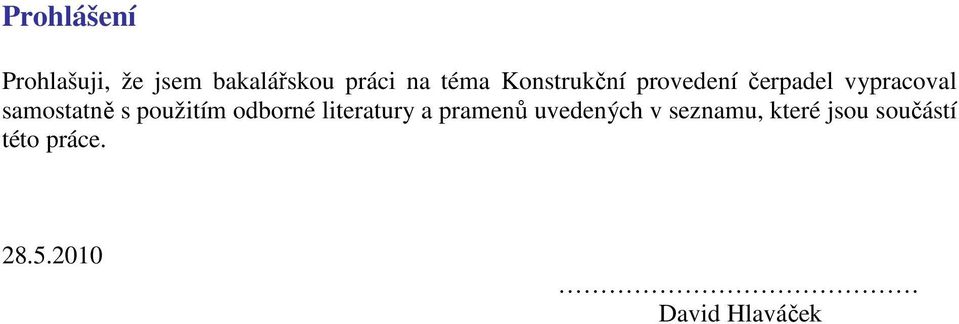 použitím odborné literatury a pramenů uvedených v