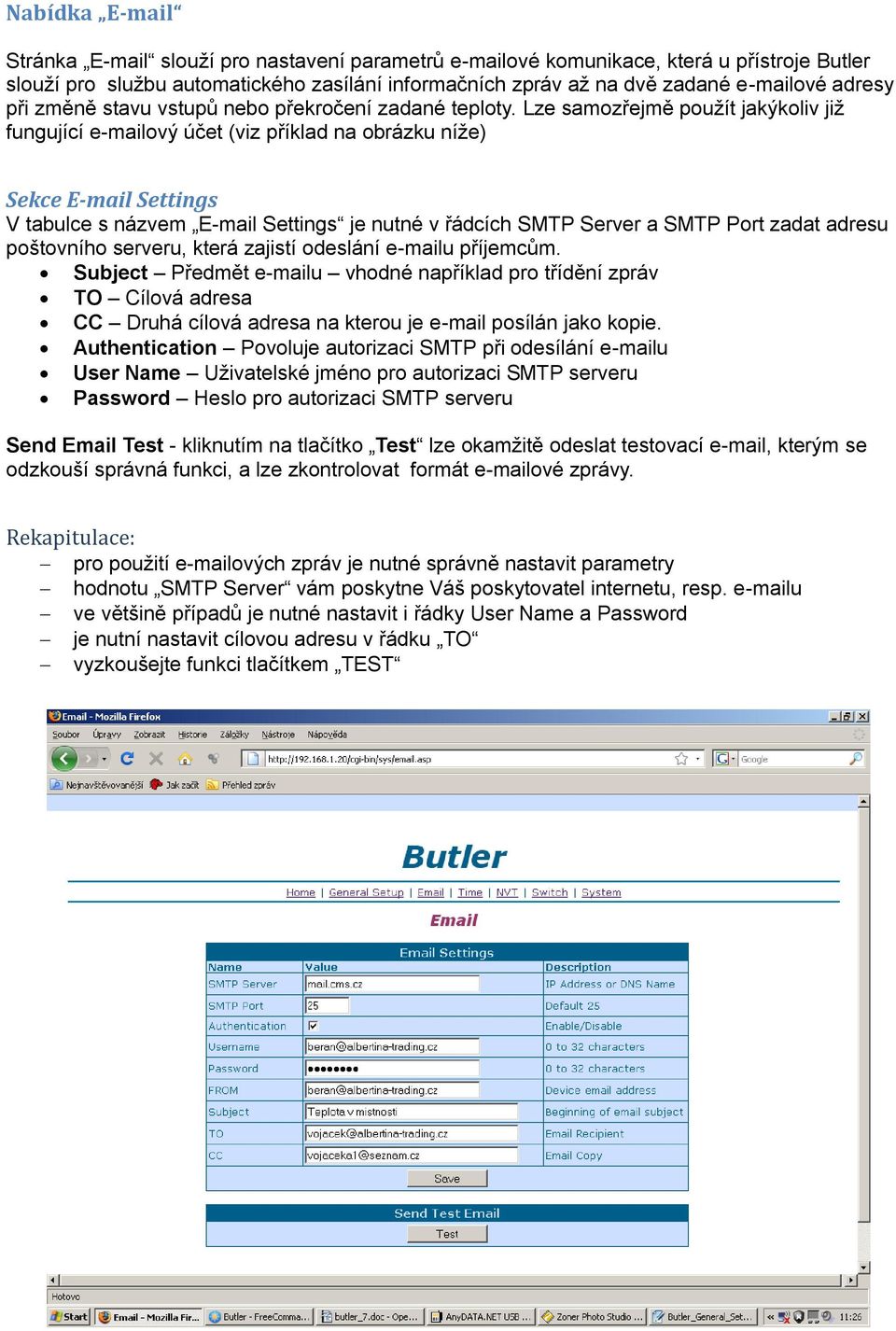 Lze samozřejmě použít jakýkoliv již fungující e-mailový účet (viz příklad na obrázku níže) Sekce E-mail Settings V tabulce s názvem E-mail Settings je nutné v řádcích SMTP Server a SMTP Port zadat