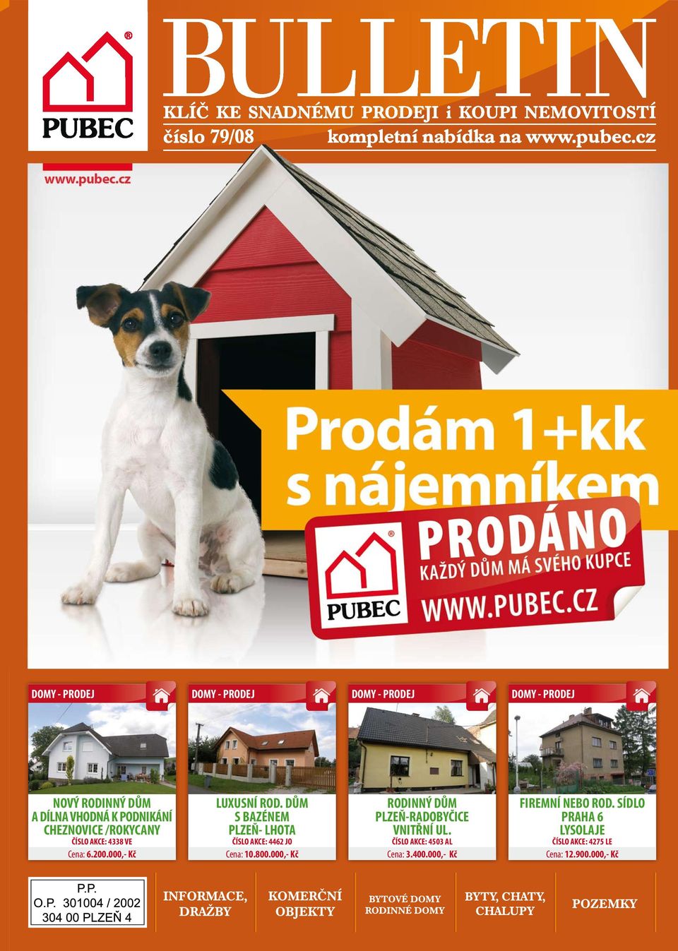 800.000,- Kč PLZEŇ-RADOBYČICE VNITŘNÍ UL. ČÍSLO AKCE: 4503 AL Cena: 3.400.