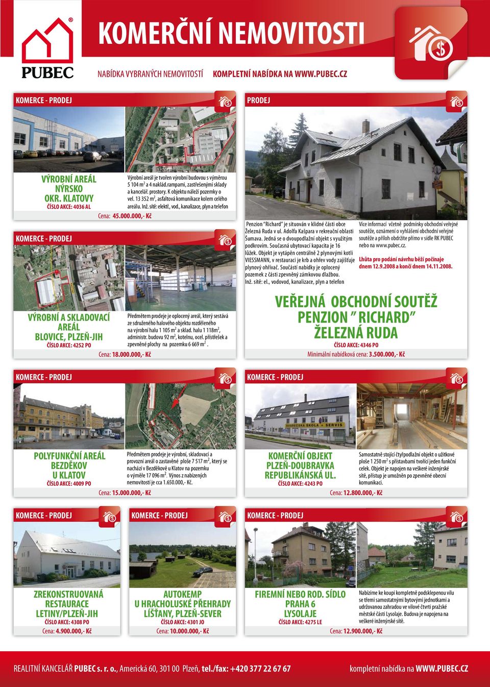 13 352 m 2, asfaltová komunikace kolem celého areálu. Inž. sítě: elektř., vod.