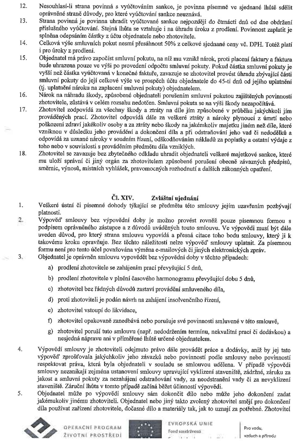 povinnost zaplatit je splndna odeps6nim d6stky z ridtu objednatele nebo zhotovitele. Cekove \"-ise smluvdlch pokut nesmi piesehnout 50% z celkov6 sjednan6 ceny vd. DpH.
