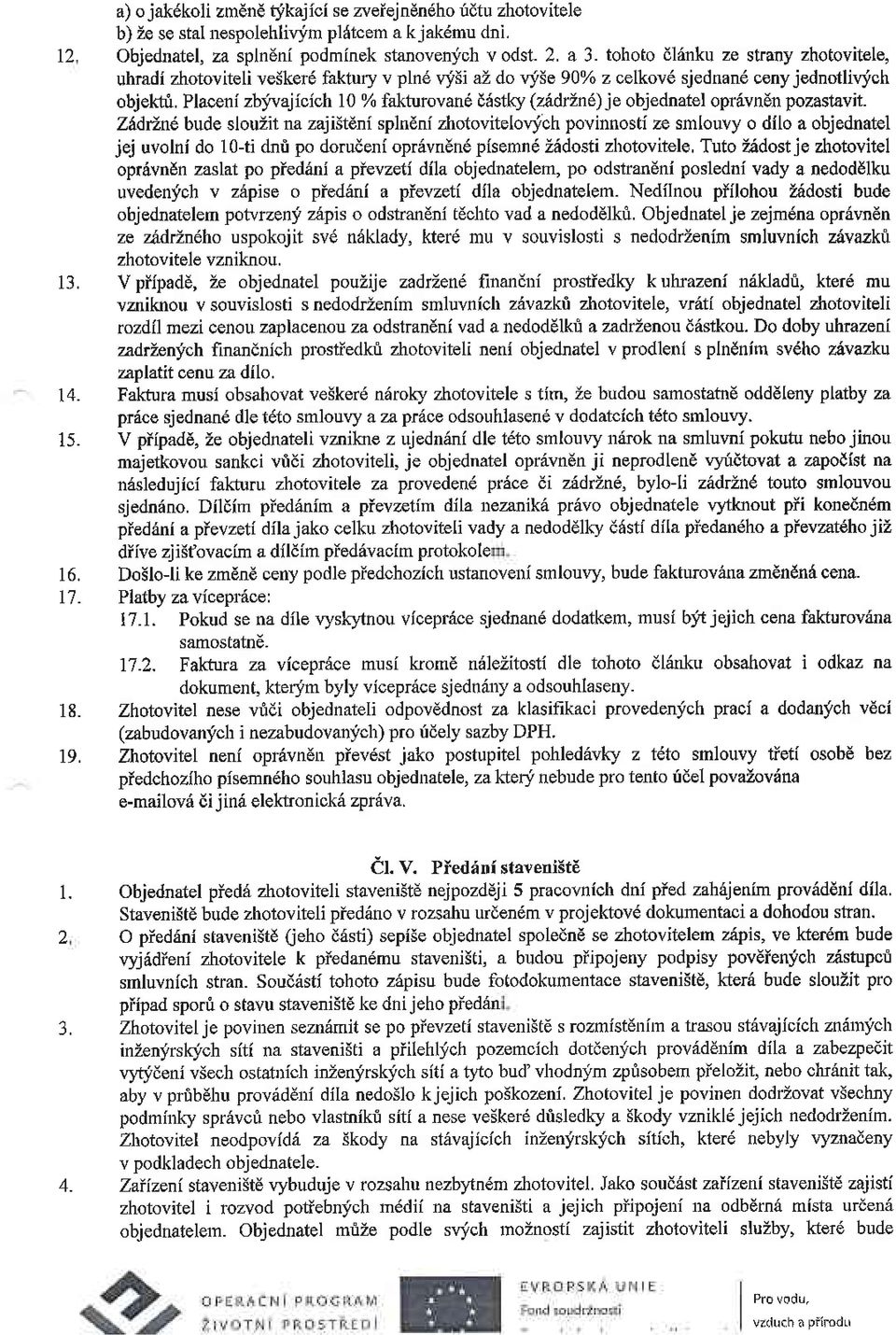 Placeni zbivajicich 10 % fakturovan6 dastky (zedrtn6)je objednatel opravn6n pozastavit.