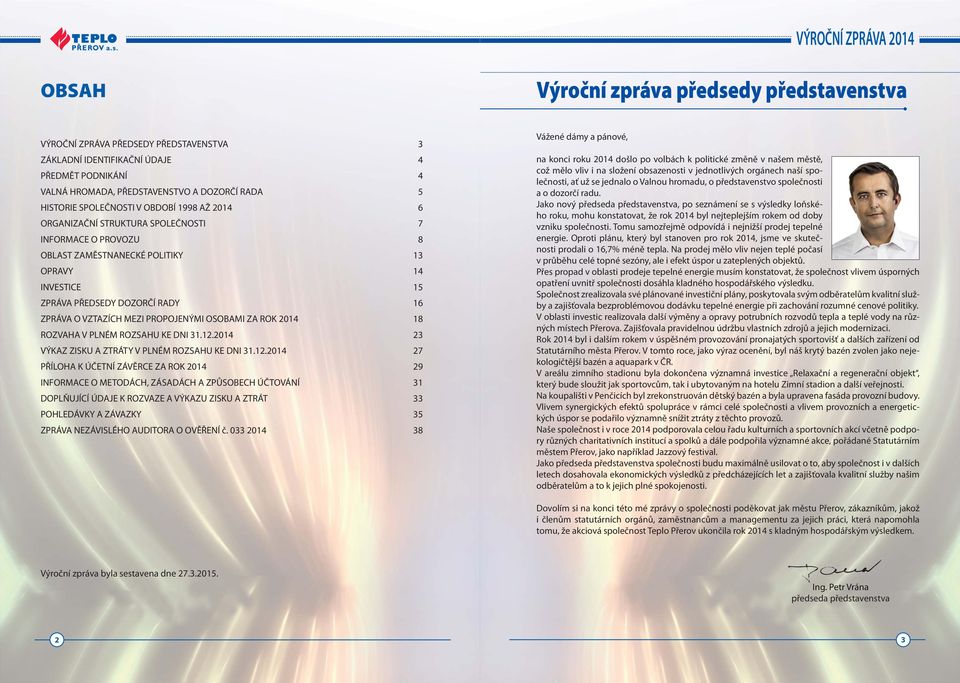 MEZI PROPOJENÝMI OSOBAMI ZA ROK 2014 18 ROZVAHA V PLNÉM ROZSAHU KE DNI 31.12.