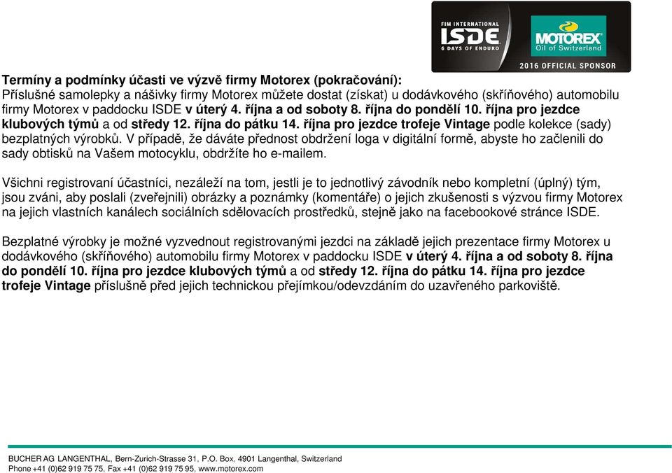 V případě, že dáváte přednost obdržení loga v digitální formě, abyste ho začlenili do sady obtisků na Vašem motocyklu, obdržíte ho e-mailem.