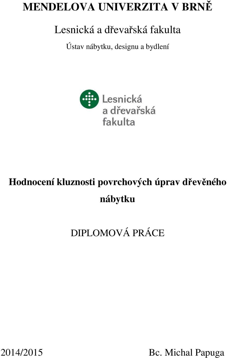 bydlení Hodnocení kluznosti povrchových úprav