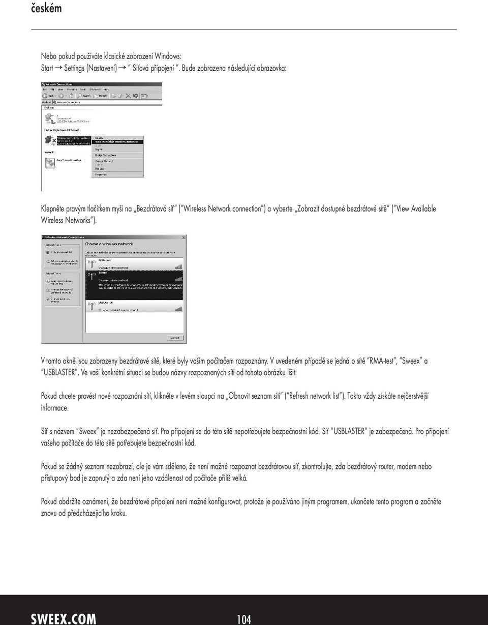 V tomto okně jsou zobrazeny bezdrátové sítě, které byly vaším počítačem rozpoznány. V uvedeném případě se jedná o sítě RMA-test, Sweex a USBLASTER.