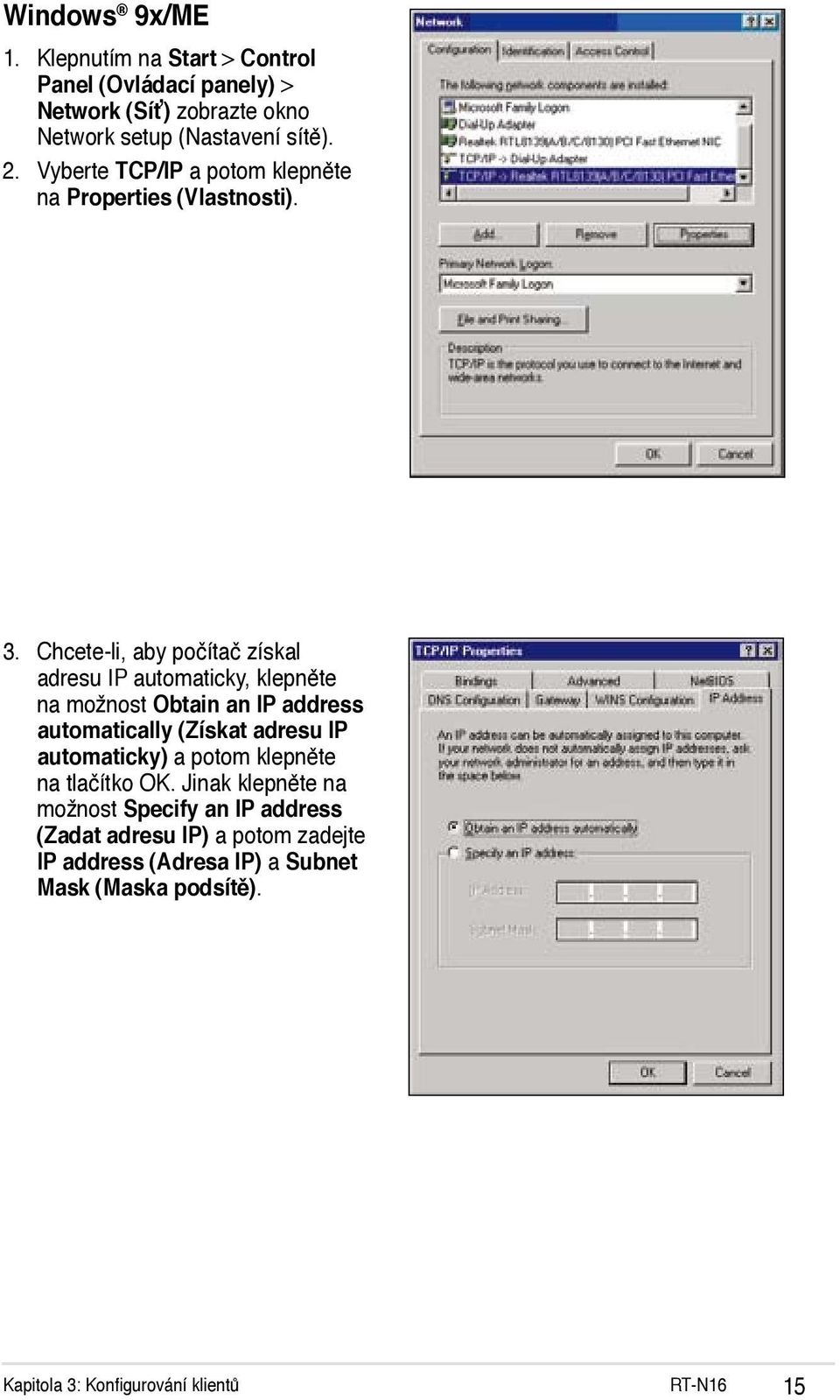 Chcete-li, aby počítač získal adresu IP automaticky, klepněte na možnost Obtain an IP address automatically (Získat adresu IP