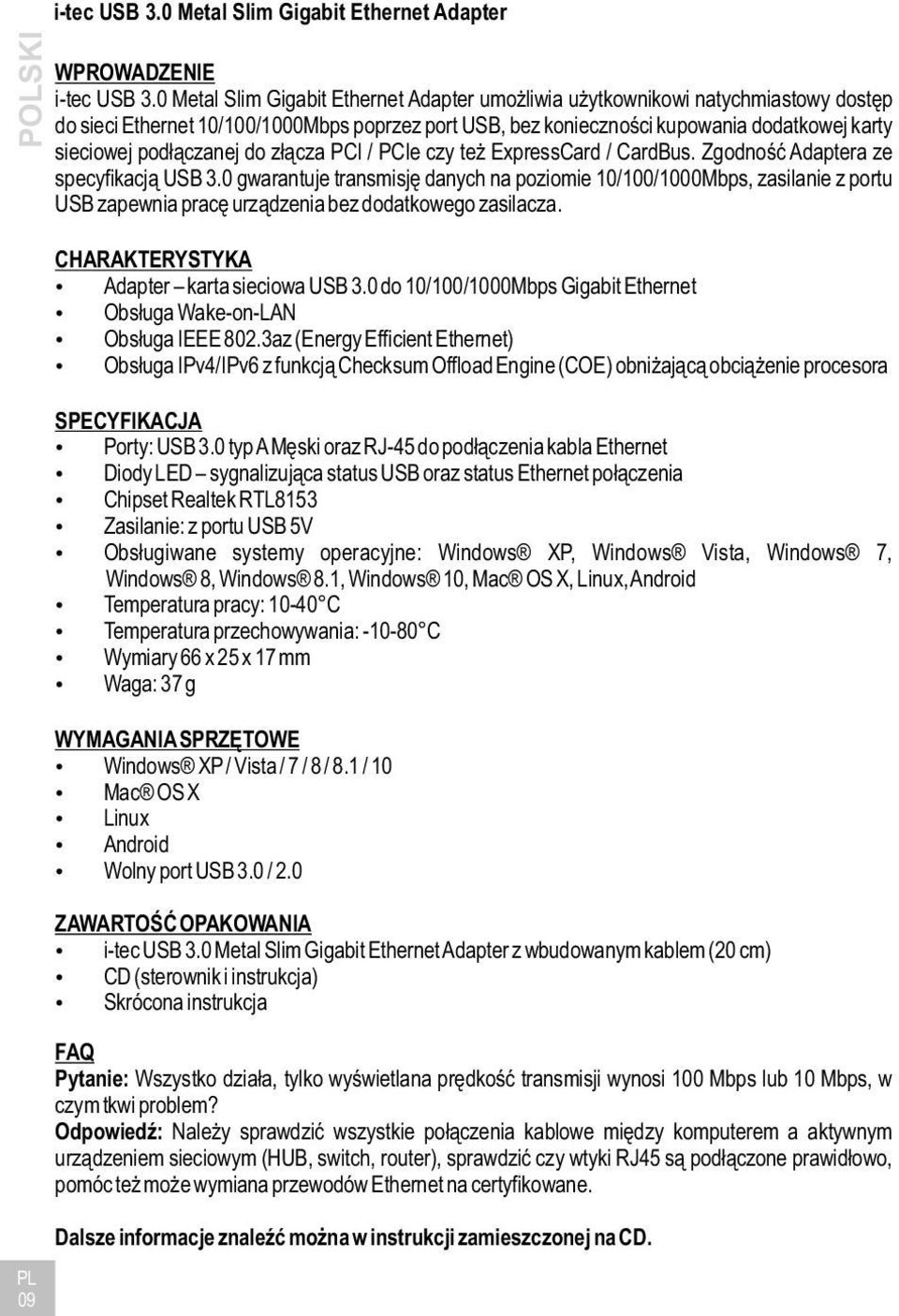 podłączanej do złącza PCI / PCIe czy też ExpressCard / CardBus. Zgodność Adaptera ze specyfikacją USB 3.