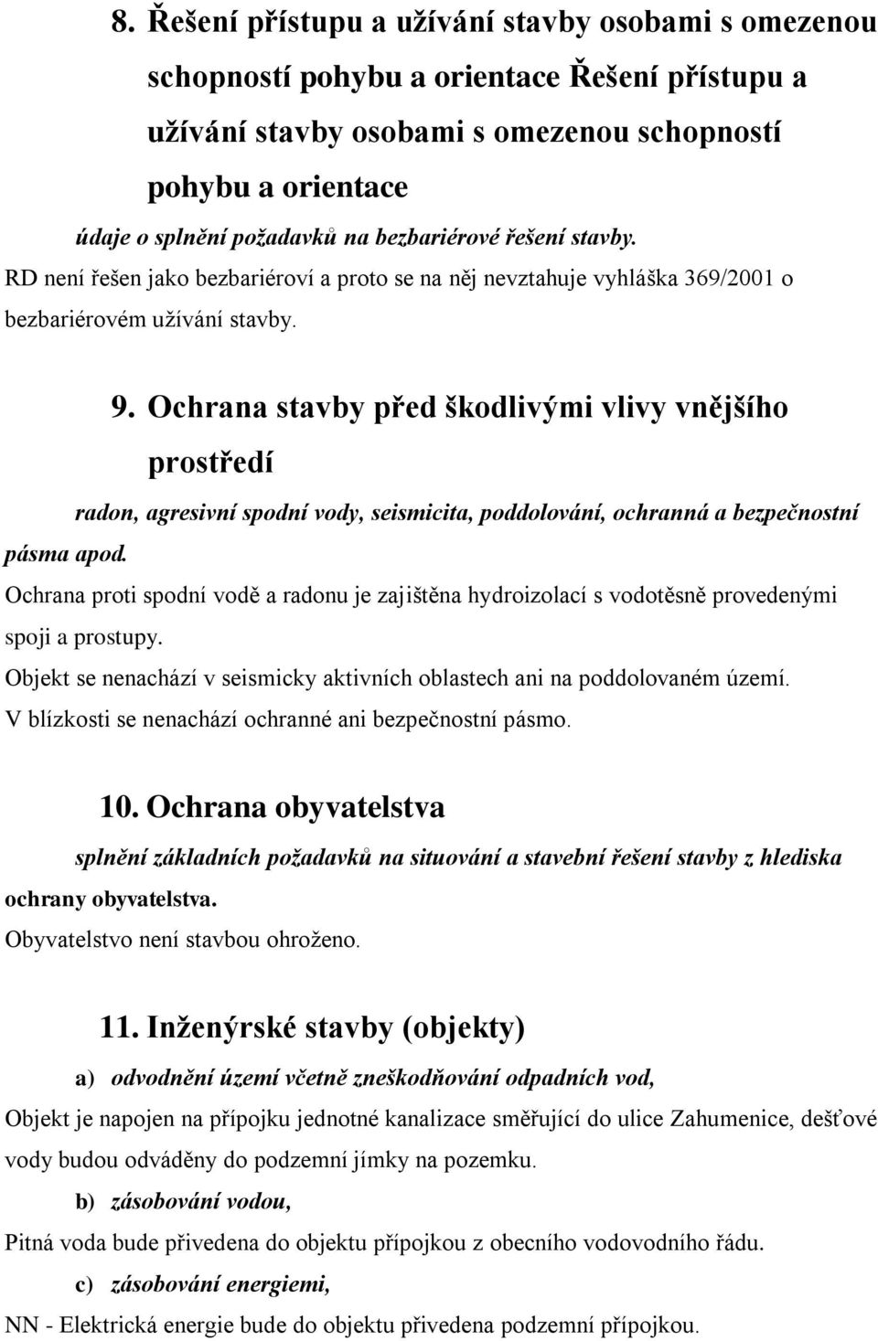 Ochrana stavby před škodlivými vlivy vnějšího prostředí radon, agresivní spodní vody, seismicita, poddolování, ochranná a bezpečnostní pásma apod.