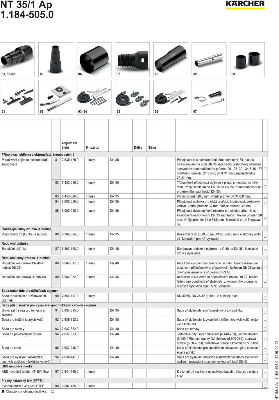 3-stupňový nátrubek s návodem k montáživnitřní průměr: 26-27, 32-34 & 35-37 mmvnější průměr: 21,5 mm, 27 & 31 mm přizpůsobitelný 26-37 mm, 82 5.453-016.